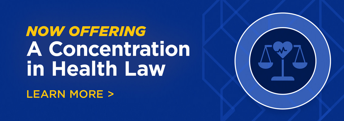 Now Offering a Concentration in Health Law
