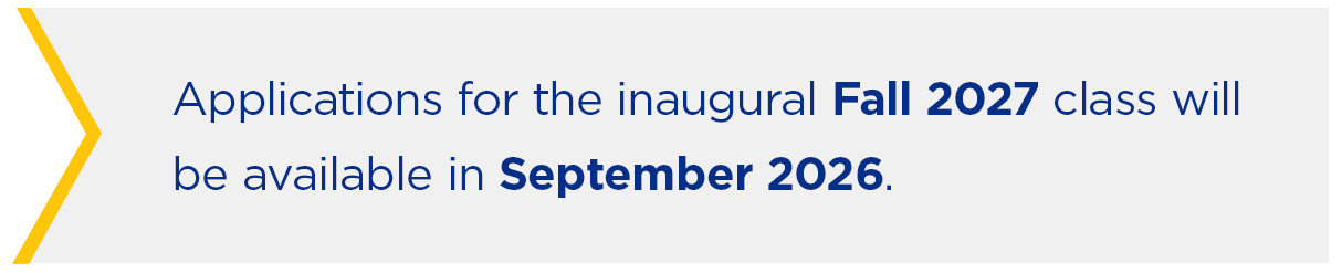 applications for the inaugural Fall 2027 class will be available in September 2026